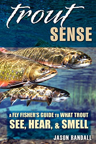 Trout Sense: A Fly Fisher's Guide to What Trout See, Hear, & Smell (Fly Fisherman's Guide Series)