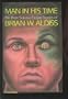 Man in His Time: The Best Science Fiction Stories of Brian W. Aldiss
