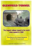 Glenfield Tunnel : the longest railway tunnel in the world when opened in 1832 : the story of the most historic hole in the ground