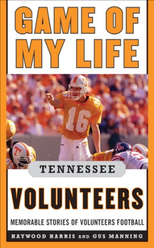 Game of My Life Tennessee Volunteers: Memorable Stories of Volunteers Football