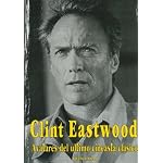 Clint Eastwood: Avatares Del Ultimo Cineasta Clasico book cover