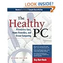 The Healthy PC: Preventive Care, Home Remedies, and Green Computing, 2nd Edition