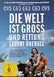 Die Welt ist gro� und Rettung lauert �berall