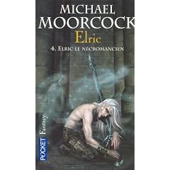 Le Cycle d'Elric, Tome 4 : Elric le N�cromancien