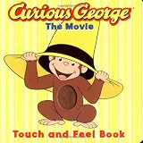 Curious George the Movie: Touch and Feel Book