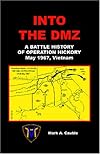 Into the DMZ: A Battle History of Operation Hickory, May 1967, Vietnam