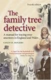 The Family Tree Detective: Tracing Your Ancestors in England and Wales