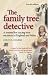 The Family Tree Detective: Tracing Your Ancestors in England and Wales