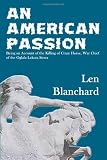 An American Passion: Being an Account of the Killing of Crazy Horse, War Chief of the Oglala Lakota Sioux