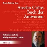 Anselm Gr&uuml;ns Buch der Antworten: Antworten auf die K&ouml;nigsfragen des Lebens - Anselm Gr&uuml;n