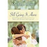 still going it alone mothering with faith and finesse when the children have grown