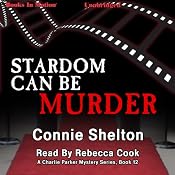 Stardom Can Be Murder: Charlie Parker Series, Book 12 | Connie Shelton