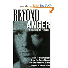 Beyond Anger: A Guide for Men: How to Free Yourself from the Grip of Anger and Get More Out of Life