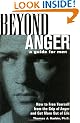 Beyond Anger: A Guide for Men - How to Free Yourself from the Grip of Anger and Get More Out of Life