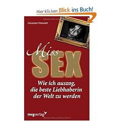 Miss Sex: Wie ich auszog, die beste Liebhaberin der Welt zu werden