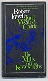 Lord Wearys Castle and The Mills of the Kavanaughs