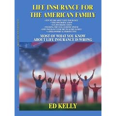 Life Insurance for the American Family: Most of What You Know About Life Insurance is Wrong