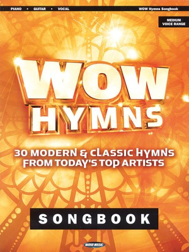 Wow Hymns, Songbook: 30 Modern & Classic Hymns from Today's Top Artists