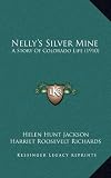Nelly's Silver Mine: A Story Of Colorado Life (1910)