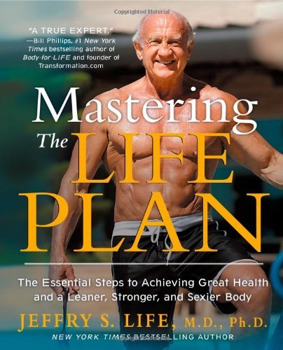 By Jeffry S. Life M.D. Ph.D. Mastering the Life Plan: The Essential Steps to Achieving Great Health and a Leaner, Stronger, and S [Hardcover]