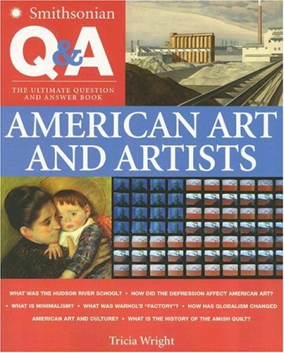 - Smithsonian Q & A: American Art and Artists: The Ultimate Question & Answer Book