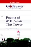 GradeSaver (tm) ClassicNotes Poems of W.B. Yeats: The Tower: Study Guide