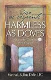 Wise as Serpents
 Harmless as Doves,
Dmin Lpc Martha L. Sullins