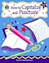 How to Capitalize and Punctuate, Grades 3-5