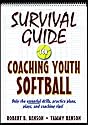 Survival Guide for Coaching Youth Softball (Survival Guide for Coaching Youth Sports)
