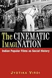 The Cinematic ImagiNation: Indian Popular Films as Social History