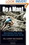 Be a Man!: Becoming the Man God Created You to Be