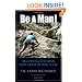 Be a Man!: Becoming the Man God Created You to Be