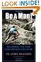 Be A Man!: Becoming the Man God Created You to Be