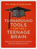 Turnaround Tools for the Teenage Brain: Helping Underperforming Students Become Lifelong Learners