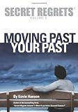Secret Regrets Volume 2: Moving Past Your Past
