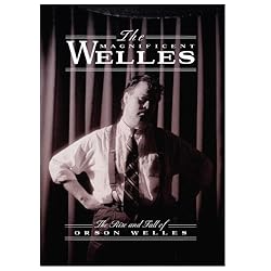 The Magnificent Welles - The Rise and Fall of Orson Welles