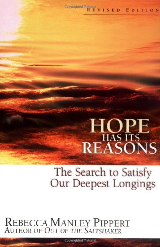 Hope Has Its Reasons The Search to Satisfy Our Deepest Longings Rebecca Manley P