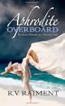 Aphrodite Overboard: The Erotic Memoi...