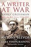 A writer at war : Vasily Grossman with the Red Army, 1941-1945