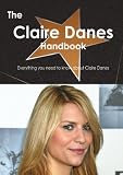 The Claire Danes Handbook - Everything you need to know about Claire Danes