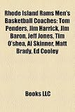 Rhode Island Rams Men's Basketball Coaches: Tom Penders, Jim Harrick, Jim Baron, Jeff Jones, Tim O'shea, Al Skinner, Matt Brady, Ed Cooley