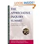 The Appreciative Inquiry Summit - A Practioner's Guide for Leading Large-Group Change: A Practitioner's Guide for Leading Large-Group Change