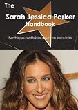 The Sarah Jessica Parker Handbook - Everything you need to know about Sarah Jessica Parker
