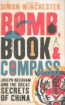 Bomb, Book and Compass: Joseph Needham and the Great Secrets of China
