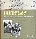 Das Haushaltsbuch der Elsa Chotzen: Schicksal einer j�dischen Familie in Berlin 1937-1946