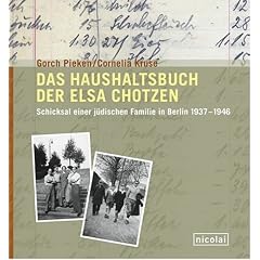 Das Haushaltsbuch der Elsa Chotzen: Schicksal einer j�dischen Familie in Berlin 1937-1946