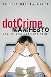 The DotCrime Manifesto: How to Stop Internet Crime