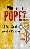Who is the Pope? A Very Short Book for Children