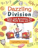 Dazzling Division: Games and Activities that Make Math Easy and Fun