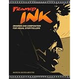 Framed Ink: Drawing and Composition for Visual Storytellersvon "Marcos Mateu-Mestre"